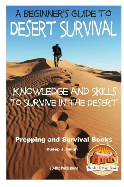 Cover for Dueep Jyot Singh · A Beginner's Guide to Desert Survival Skills: Knowledge and Skills to Survive in the Desert (Taschenbuch) (2015)