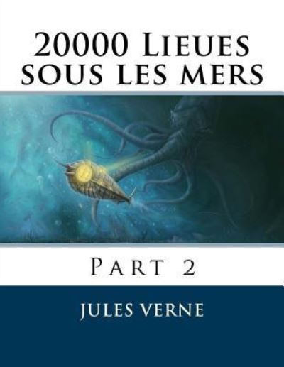 20000 Lieues sous les mers - Jules Verne - Książki - Createspace Independent Publishing Platf - 9781518787263 - 26 października 2015