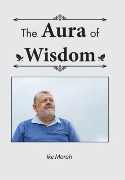 Cover for Ike Morah · The Aura of Wisdom (Gebundenes Buch) (2016)