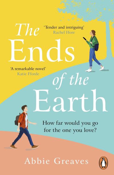 Cover for Abbie Greaves · The Ends of the Earth: 2022’s most unforgettable love story (Pocketbok) (2022)