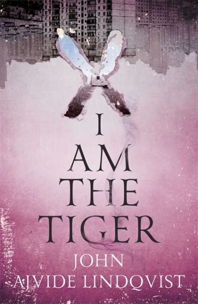 Cover for John Ajvide Lindqvist · I Am the Tiger (Innbunden bok) (2021)