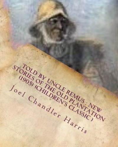 Cover for Joel Chandler Harris · Told by Uncle Remus new stories of the old plantation  (Children's Class (Paperback Book) (2016)