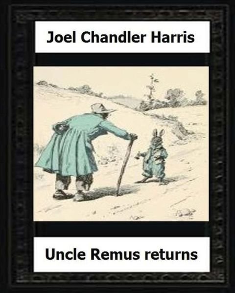 Cover for Joel Chandler Harris · Uncle Remus Returns  by (Pocketbok) (2016)