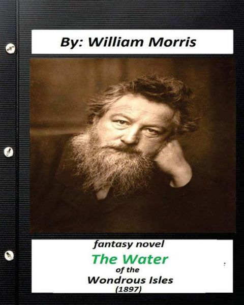 Cover for William Morris · The Water of the Wondrous Isles (1897) fantasy NOVEL (World's Classics) (Paperback Book) (2016)