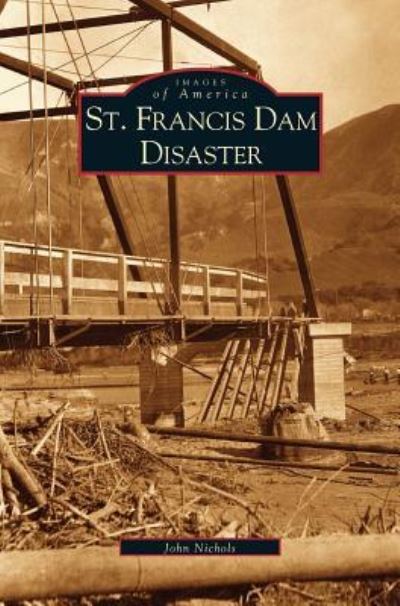 Cover for John Nichols · St. Francis Dam Disaster (Hardcover Book) (2003)