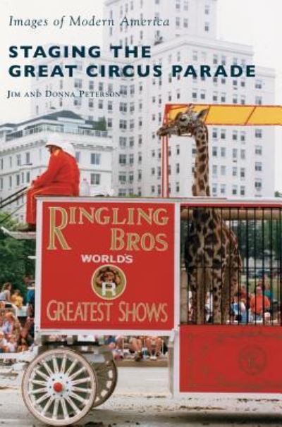 Cover for Jim Peterson · Staging the Great Circus Parade (Hardcover Book) (2016)