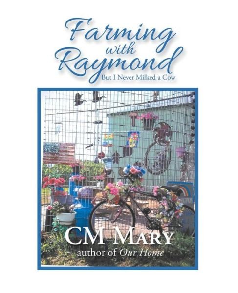Cover for CM Mary · Farming with Raymond: But I Never Milked a Cow (Pocketbok) (2019)