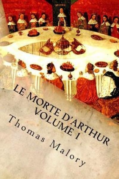 Le Morte d'Arthur Volume 1 - Thomas Malory - Kirjat - Createspace Independent Publishing Platf - 9781532802263 - tiistai 19. huhtikuuta 2016