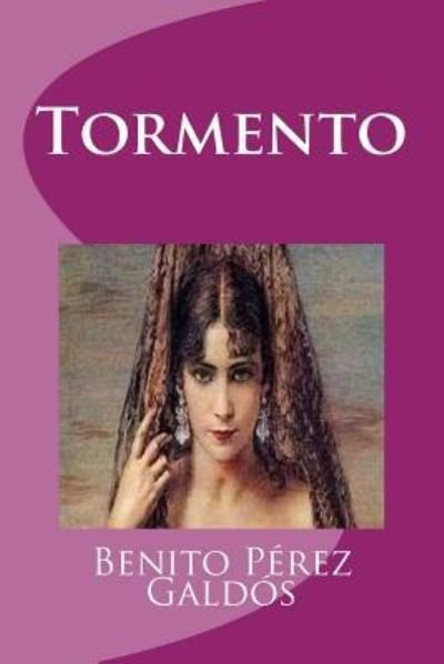 Tormento - Benito Perez Galdos - Books - Createspace Independent Publishing Platf - 9781533553263 - May 31, 2016