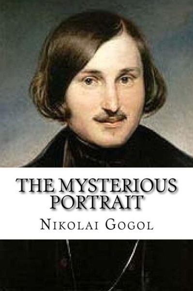 Cover for Nikolai Gogol · The Mysterious Portrait (Taschenbuch) (2016)