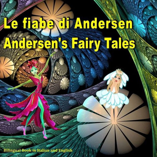 Cover for Svetlana Bagdasaryan · Le fiabe di Andersen. Andersen's Fairy Tales. Bilingual Book in Italian and English (Paperback Book) (2016)