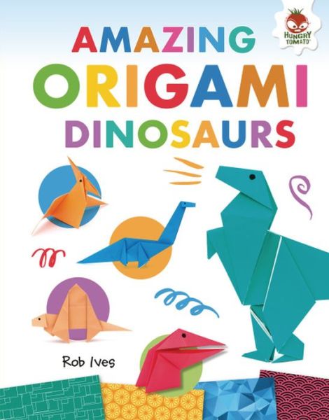 Cover for Rob Ives · Amazing Origami Dinosaurs (Hardcover Book) (2019)