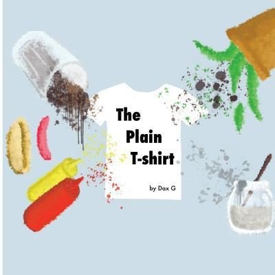 Cover for Dax G · The Plain T-Shirt (Paperback Book) (2017)