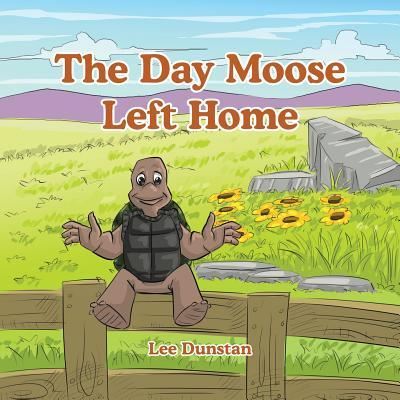 Cover for Lee Dunstan · The Day Moose Left Home (Taschenbuch) (2018)