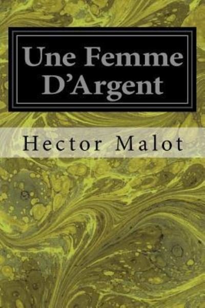 Cover for Hector Malot · Une Femme D'Argent (Paperback Book) (2017)