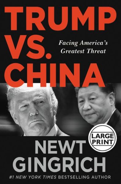 Cover for Newt Gingrich · Trump vs. China: Facing America's Greatest Threat (Hardcover Book) [Large type / large print edition] (2019)