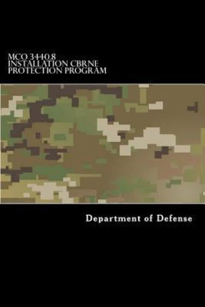 Cover for Department of Defense · McO 3440.8 Installation Cbrne Protection Program (Taschenbuch) (2017)