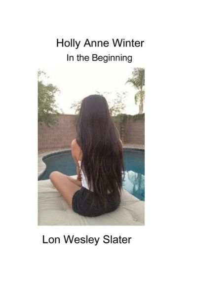 Cover for Lon Wesley Slater · Holl Anne Winter In the Beginning (Paperback Book) (2017)