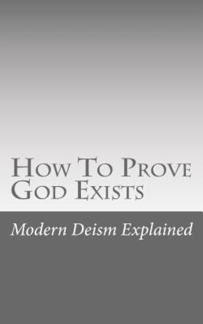 Cover for Modern Deism Explained · How To Prove God Exists (Paperback Book) (2017)