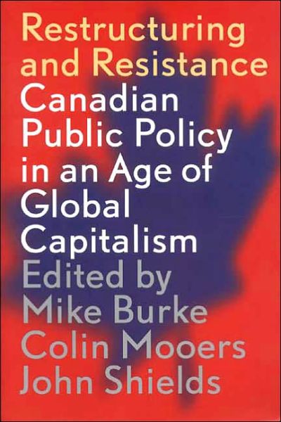 Cover for Mike Burke · Restructuring and Resistance: Canadian Public Policy in the Age of Global Capitalism (Paperback Book) (2022)