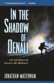 Cover for Jonathan Waterman · In the Shadow of Denali: Life and Death on Alaska's Mt. Mckinley (Paperback Book) (1998)