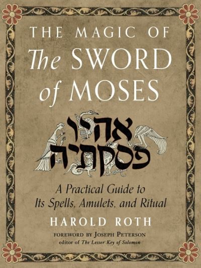 Cover for Roth, Harold (Harold Roth) · The Magic of the Sword of Moses: A Practical Guide to its Spells, Amulets, and Ritual (Pocketbok) (2022)