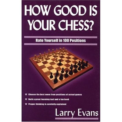 Chess books: How Good is Your Chess? - Larry Evans - Books - Pagina förlags AB - 9781580421263 - May 31, 2005