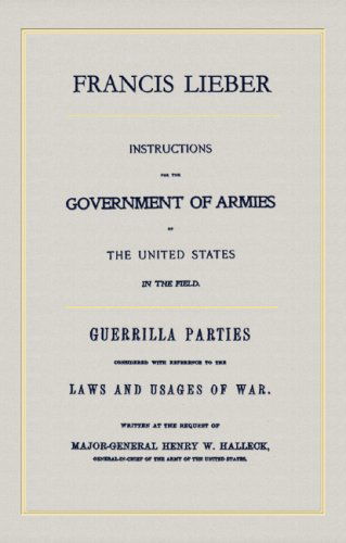 Cover for Francis Lieber · Instructions for the Government of Armies of the United States in the Field - Foundations of the Laws of War (Gebundenes Buch) [Reprint edition] (2011)