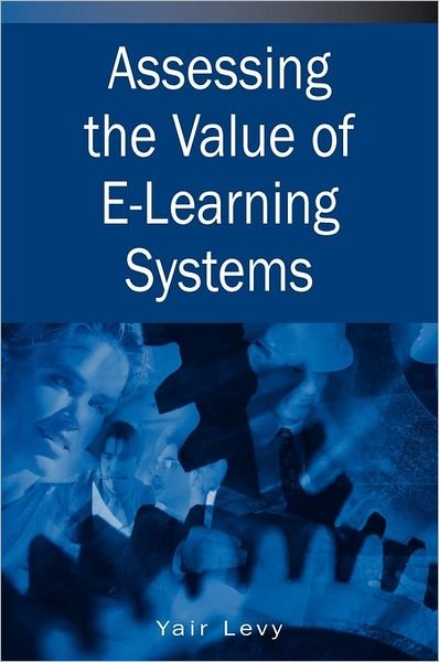 Cover for Yair Levy · Assessing the Value of E-learning Systems (Innbunden bok) (2005)