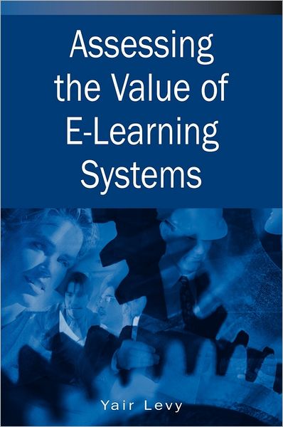 Cover for Yair Levy · Assessing the Value of E-learning Systems (Innbunden bok) (2005)