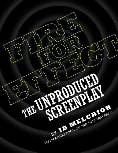 Cover for Ib Melchior · Fire for Effect: the Unproduced Screenplay (Paperback Bog) (2012)