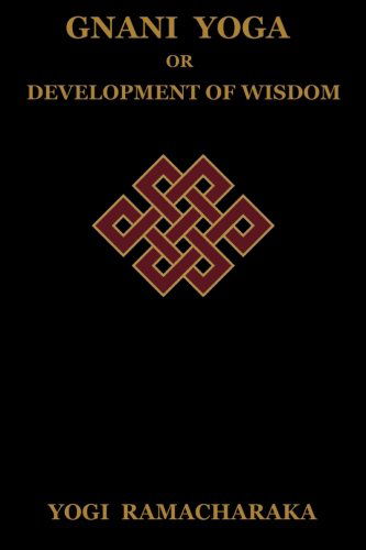 Cover for Yogi Ramacharaka · Gnani Yoga or Development of Wisdom: The Highest Yogi Teachings Regarding the Absolute and Its Manifestation (Taschenbuch) (2009)