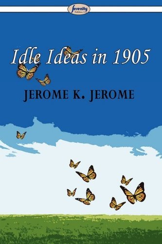 Cover for Jerome K. Jerome · Idle Ideas in 1905 (Pocketbok) (2009)