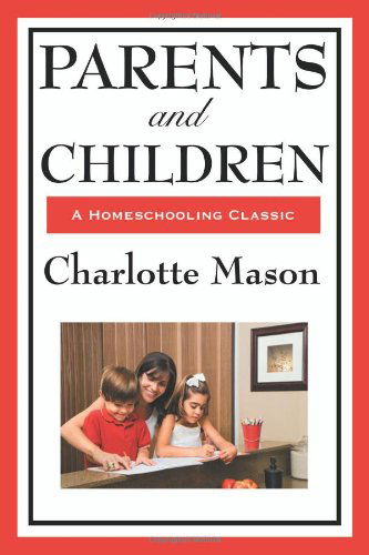 Cover for Charlotte Mason · Parents and Children (Charlotte Mason's Homeschooling Series) (Paperback Book) (2008)