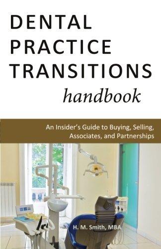 Cover for H.m. Smith · Dental Practice Transitions Handbook: an Insider's Guide to Buying, Selling, Associates, and Partnerships (Paperback Book) (2010)
