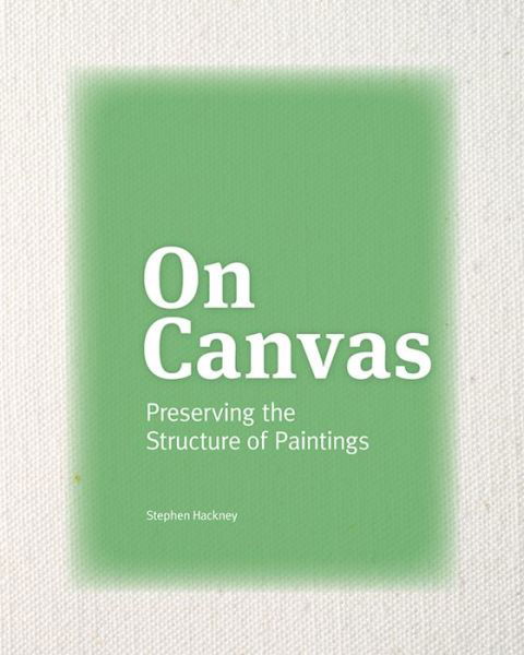 Cover for Stephen Hackney · On Canvas - Preserving the Structure of Paintings (Pocketbok) (2020)