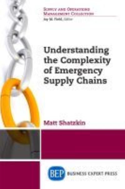 Cover for Matt Shatzkin · Understanding the Complexity of Emergency Supply Chains (Pocketbok) (2017)