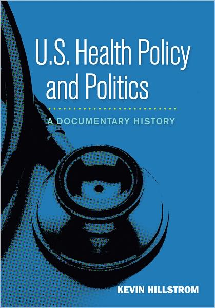 Cover for Kevin Hillstrom · U.S. Health Policy and Politics: A Documentary History (Hardcover Book) [Revised Ed. edition] (2011)