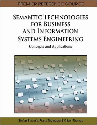 Semantic Technologies for Business and Information Systems Engineering: Concepts and Applications - Stefan Smolnik - Bücher - IGI Global - 9781609601263 - 31. Oktober 2011