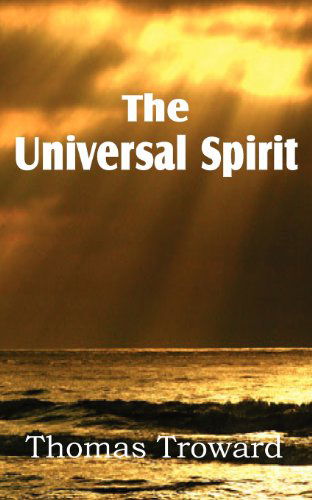 The  Universal Spirit - Thomas Troward - Books - Bottom of the Hill Publishing - 9781612034263 - 2012