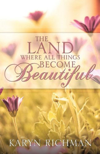 Cover for Karyn Richman · The Land Where All Things Become Beautiful (Paperback Book) (2011)