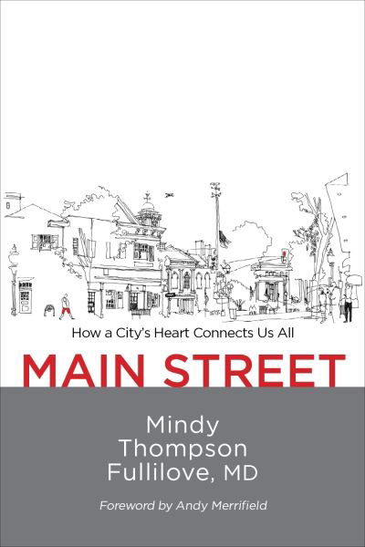 Cover for Mindy Thompson Fullilove · Main Street: How a City's Heart Connects Us All (Paperback Book) (2020)
