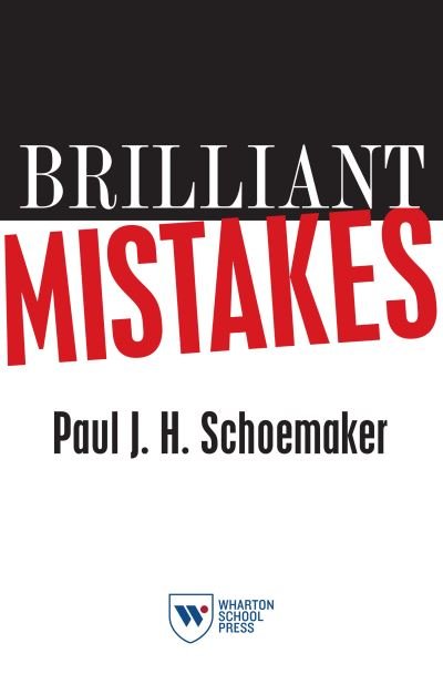 Cover for Paul J. H. Schoemaker · Brilliant Mistakes: Finding Success on the Far Side of Failure (Hardcover Book) (2011)