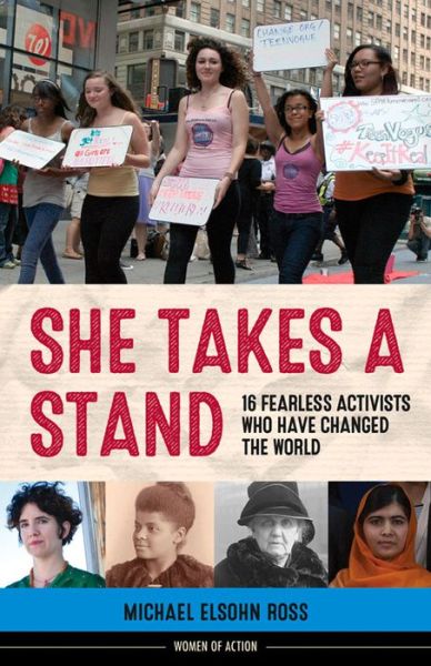 Cover for Michael Elsohn Ross · She Takes a Stand: 16 Fearless Activists Who Have Changed the World - Women of Action (Hardcover Book) (2015)