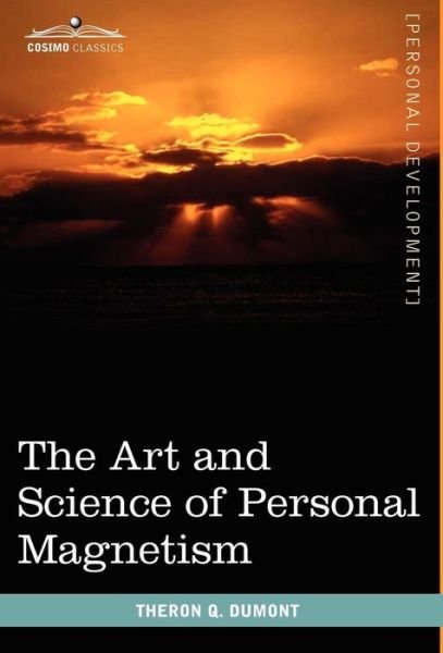 Cover for Theron Q Dumont · The Art and Science of Personal Magnetism (Gebundenes Buch) (2010)