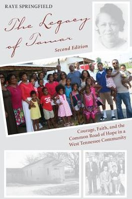 Cover for Raye Springfield · The Legacy of Tamar: Courage, Faith, and the Common Road of Hope in a West Tennessee Community (Paperback Book) [2 Revised edition] (2016)