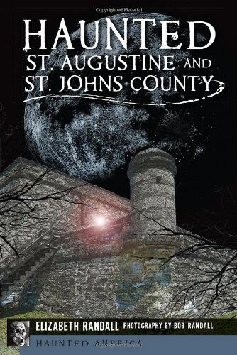 Cover for Elizabeth Randall · Haunted St. Augustine and St. Johns County (Haunted America) (Paperback Book) (2013)