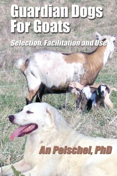 Guardian Dogs For Goats - An Peischel - Livros - Total Publishing And Media - 9781633022263 - 25 de fevereiro de 2022