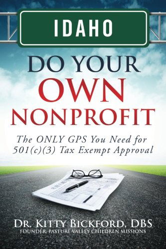 Cover for Dr. Kitty Bickford · Idaho Do Your Own Nonprofit: the Only Gps You Need for 501c3 Tax Exempt Approval (Volume 12) (Paperback Bog) (2014)