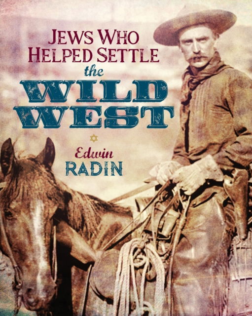 Jews Who Helped Settle the Wild West - Edwin Radin - Books - Proving Press - 9781633374263 - August 28, 2020